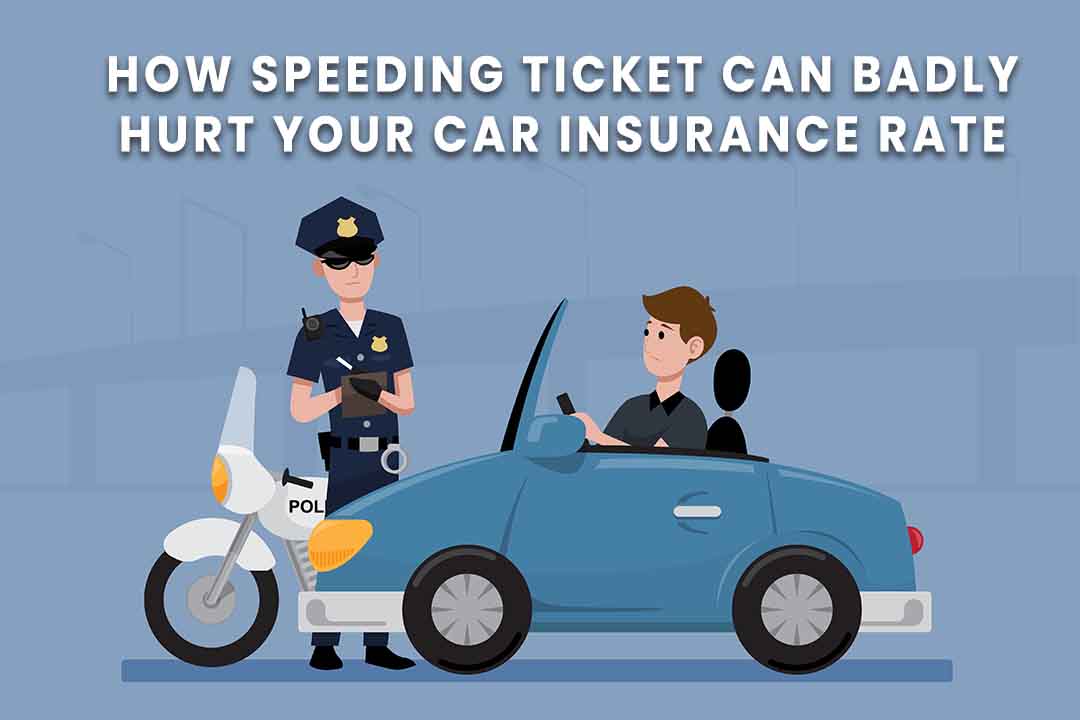 Speeding Ticket How It Can Badly Hurt Your Car Insurance Rate