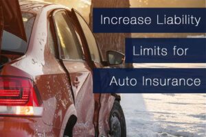 Increase Liabi;ity for Auto Insurance