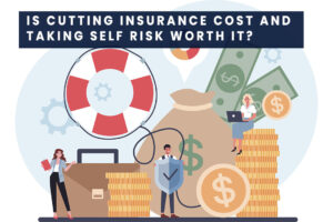 2 Important CoverageTo Consider When Cutting Insurance Costs by Self-Insurance